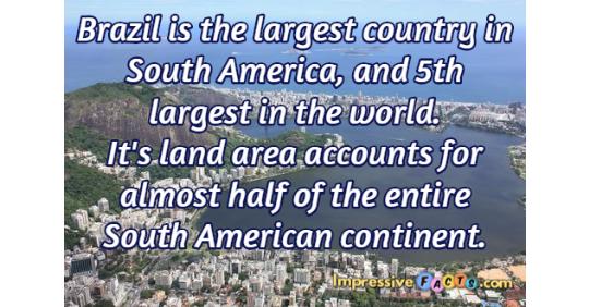 Brazil is the largest country in South America, and 5th largest in the  world. ... | Impressive Facts